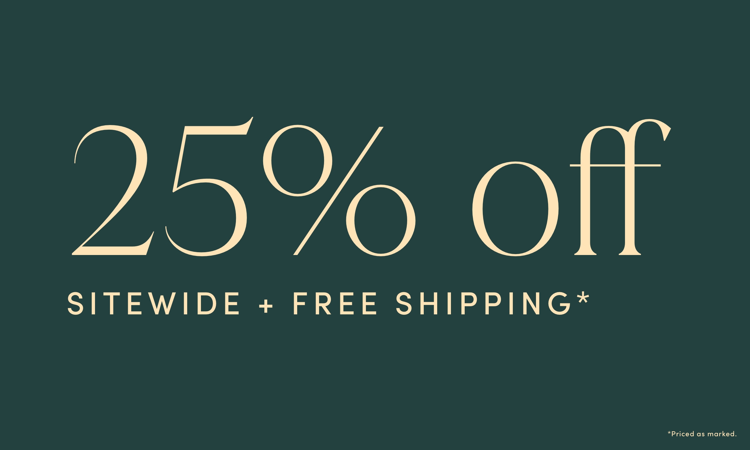 25% Off Sitewide + Free Shipping